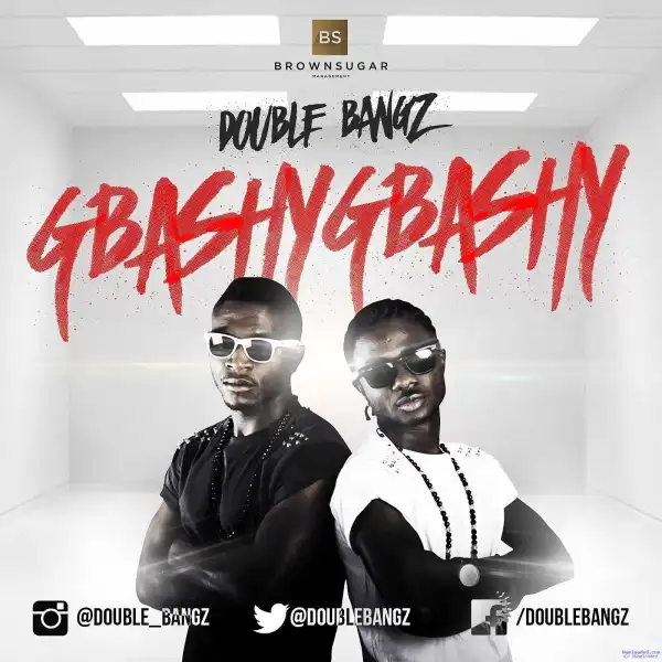 DoubleBangz - Gbashy Gbashy